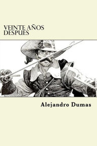 Title: Veinte Años Despues, Author: Alejandro Dumas
