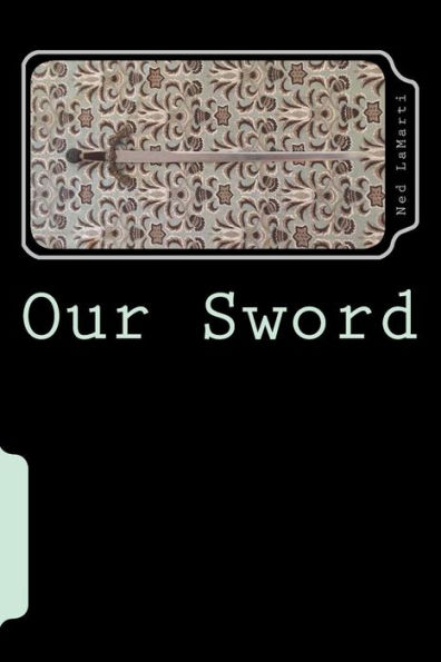 Our Sword: Our Greatest Weapon