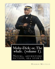 Title: Moby-Dick; or, The whale. By: Herman Melville,this book is inscribed to Nathaniel Hathorne (volume 1).: Novel, adventure fiction, sea story., Author: Nathaniel Hathorne