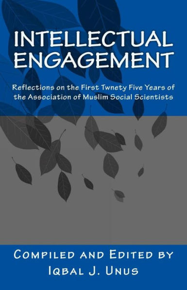Intellectual Engagement: Reflections on the First Twenty-Five Years of the Association of Muslim Social Scientists