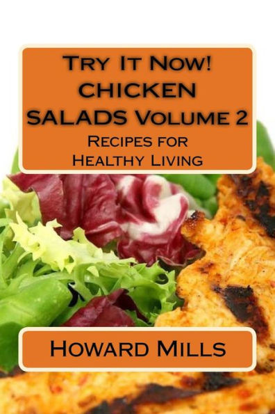 Try It Now! CHICKEN SALADS Volume 2: Recipes for Healthy Living
