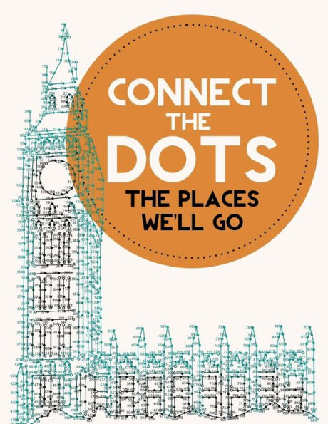 Connect the Dots Activity Book: The Places We'll Go: Ultimate Dot to Dot Puzzle Book for Kids and Adults to Challenge Your Brain and Relieve Stress - BONUS Inside