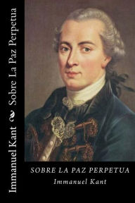 Title: Sobre La Paz Perpetua (Spanish Edition), Author: Immanuel Kant