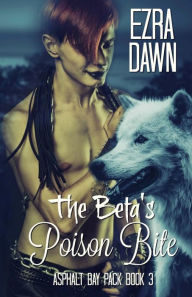 Title: The Beta's Poison Bite, Author: Ezra Dawn