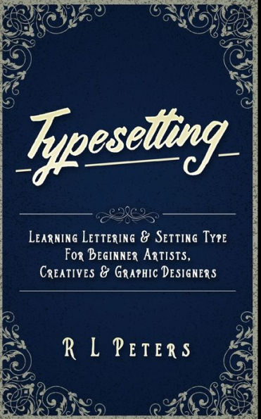 Typesetting: Learning Lettering & Setting Type For Beginner Artists, Creatives & Graphic Designers