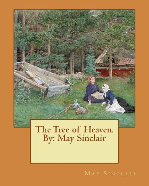 The Tree of Heaven. By: May Sinclair