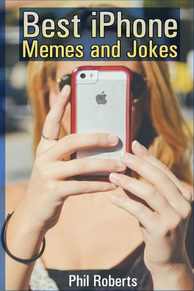 Best iPhone Memes and Jokes: (Funny Memes, Adult Memes)