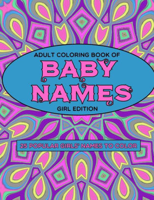 Download Adult Coloring Book Of Baby Names Girl Edition By Color Me Mommy Paperback Barnes Noble