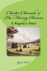 Title: Chester Charade & The Fleeing Heiress, Author: Gayle Buck