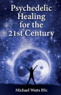Psychedelic Healing for the 21st Century