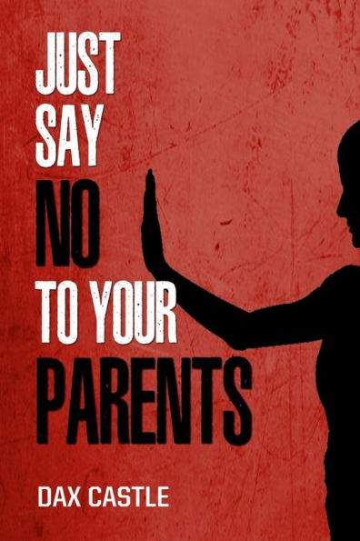 Just Say No to Your Parents