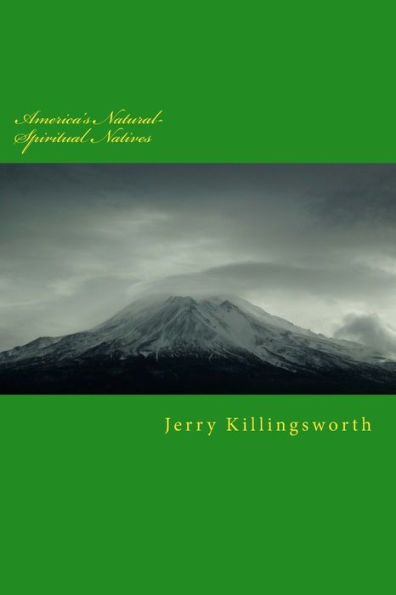 America's Natural-Spiritual Natives: Real People-of-Earth-&-Nature