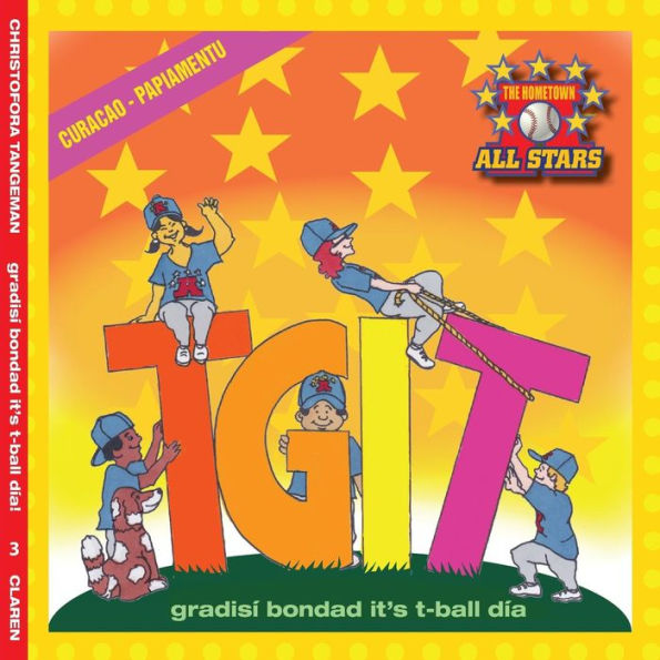 Curacao TGIT, Thank Goodness It's T-Ball Day in Papiamento: Kids baseball books for ages 3-7