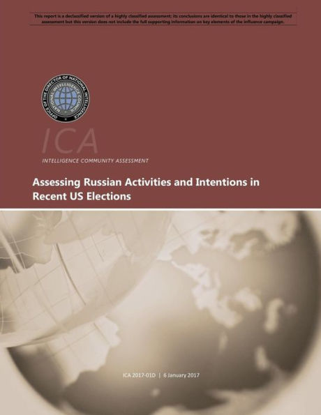 Assessing Russian Activities and Intentions in Recent US Elections