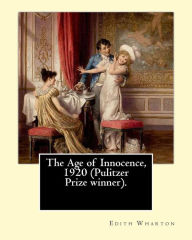 Title: The Age of Innocence, 1920 (Pulitzer Prize winner).Novel By: Edith Wharton: The Age of Innocence is Edith Wharton's twelfth novel, Author: Edith Wharton