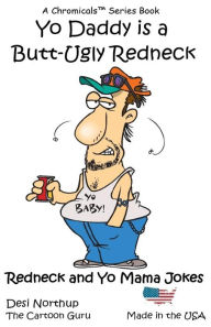 Title: Yo Daddy's a Butt-Ugly Redneck: Jokes & Cartoons, Author: Desi Northup