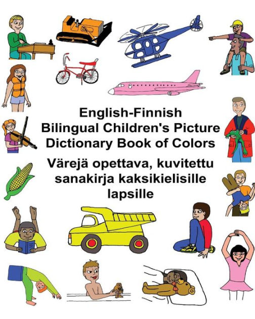 English-Finnish Bilingual Children's Picture Dictionary Book of Colors  Värejä opettava, kuvitettu sanakirja kaksikielisille lapsille by Richard  Carlson Jr., Kevin Carlson, Paperback | Barnes & Noble®