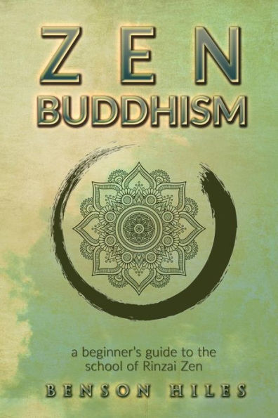 Zen Buddhism: : a beginners guide to the school of Rinzai Zen