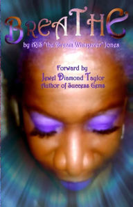 Title: BReaThe: Forward by Jewel Diamond Taylor, Author: Iris the Dream Whisperer