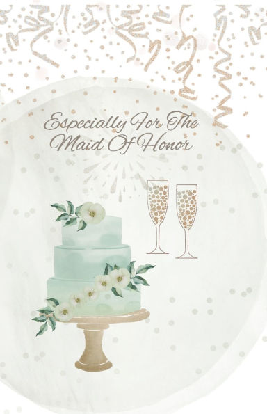 Especially For The Maid Of Honor