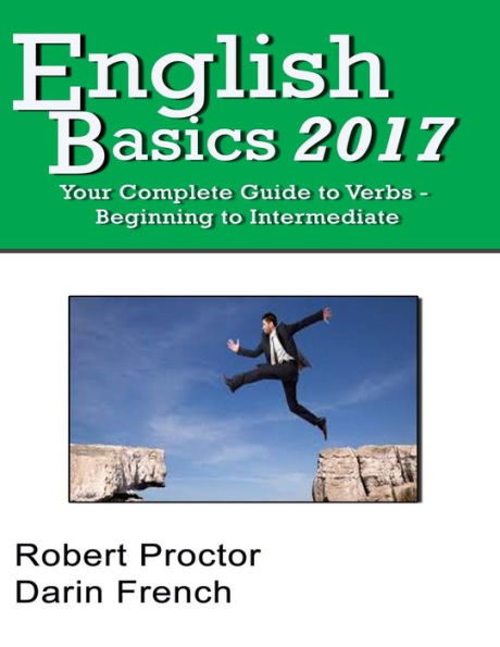English Basics 2017: Your Complete Guide to Verbs