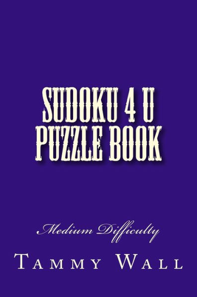 Sudoku 4 U Puzzle Book: Medium Difficulty