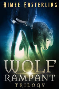 Title: Wolf Rampant Trilogy: A Fantastical Werewolf Adventure, Author: Aimee Easterling