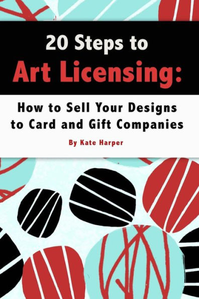 20 Steps to Art Licensing: How to Sell Your Designs to Greeting Card and Gift Companies