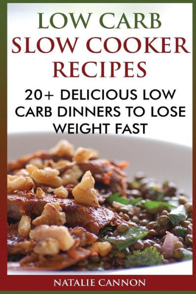 Low Carb Slow Cooker Recipes: 20+ Delicious Low Carb Dinners To Lose Weight Fast