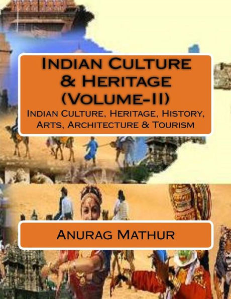 Indian Culture & Heritage (Volume-II): Indian Culture, Heritage, History, Arts, Architecture & Tourism