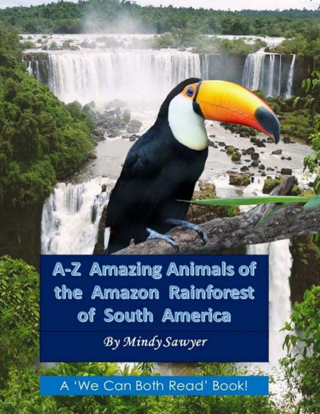 A-Z Amazing Animals of the Amazon Rainforest of South America: Fun facts and big colorful pictures of awesome animals that live in the South American Rainforest