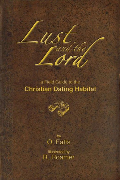 Lust and the Lord: A field guide to Christian Dating Habitat