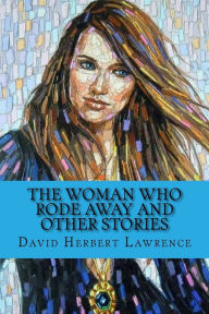 Title: The woman who rode away and other stories (Special Edition), Author: D. H. Lawrence