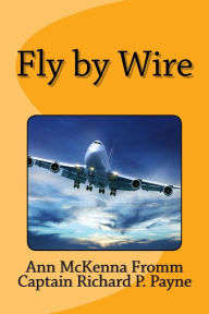 Title: Fly by Wire, Author: Captain Richard P. Payne