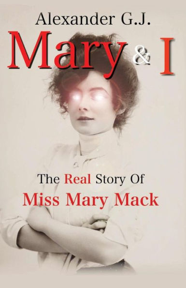 Mary and I: The Real Story of Miss Mary Mack