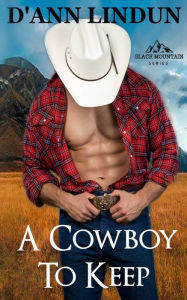 Title: A Cowboy to Keep, Author: D'Ann Lindun