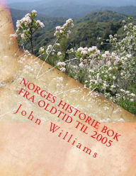 Title: Norges Historie bok fra Oldtid til 2005, Author: John Williams