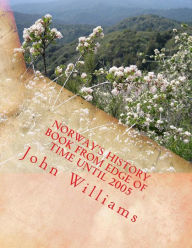 Title: Norway's History Book from Edge of Time until 2005, Author: John Williams