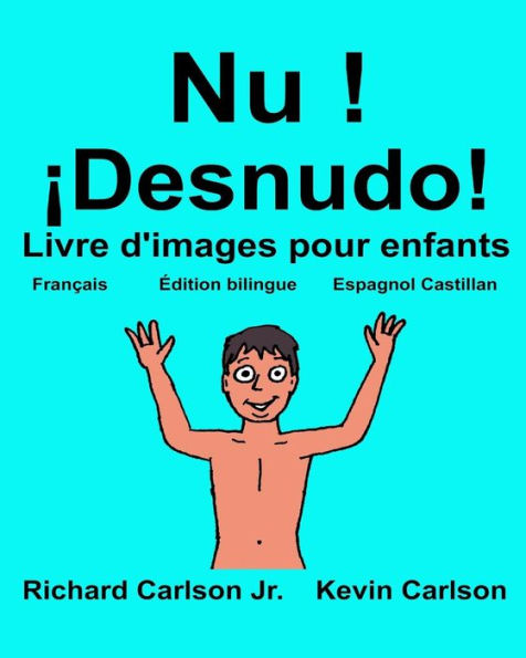 Nu ! ¡Desnudo!: Livre d'images pour enfants Français-Espagnol Castillan (Édition bilingue)