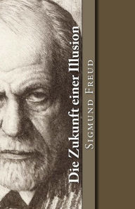 Title: Die Zukunft einer Illusion, Author: Sigmund Freud