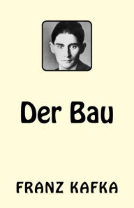 Title: Der Bau, Author: Franz Kafka