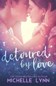 Title: Detoured by Love, Author: Michelle Lynn