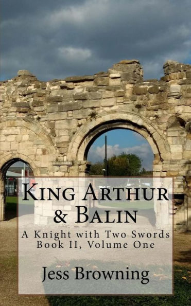 King Arthur & Balin: A Knight with Two Swords