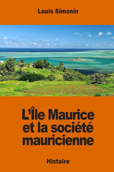 L'ï¿½le Maurice et la sociï¿½tï¿½ mauricienne