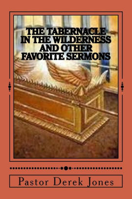 The Tabernacle In The Wilderness And Other Favorite Sermons By