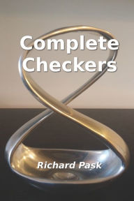 Title: Complete Checkers: A Guide for the 21st Century, Author: Richard Pask
