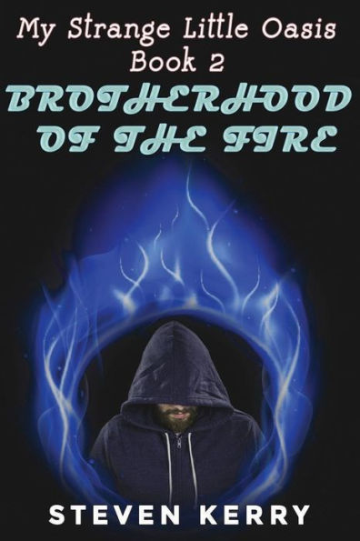 My Strange Little Oasis Book 2: Brotherhood of the Fire