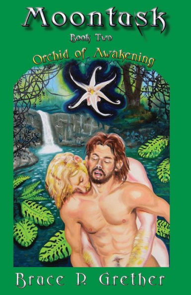 Moontusk: Book 2: Orchid of Awakening: A tale of Sexual and Spiritual discovery