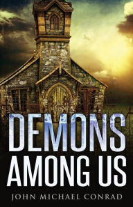 Title: Demons Among Us, Author: John Michael Conrad