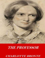 Title: The Professor, Author: Charlotte Brontë